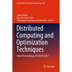 Distributed Computing and Optimization Techniques: Select Proceedings of ICDCOT 2021