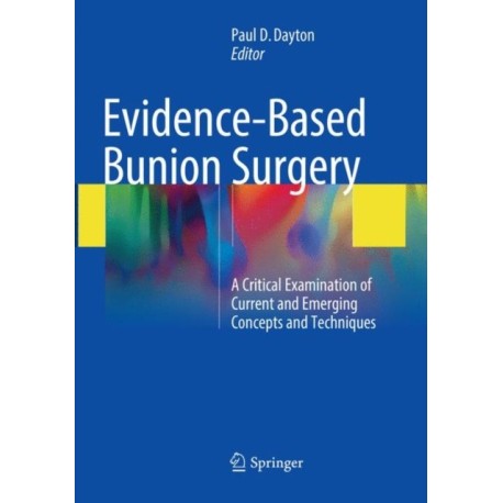 Evidence-Based Bunion Surgery: A Critical Examination of Current and Emerging Concepts and Techniques