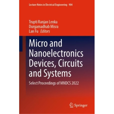 Micro and Nanoelectronics Devices, Circuits and Systems: Select Proceedings of MNDCS 2022