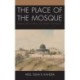 The Place of the Mosque: Genealogies of Space, Knowledge, and Power