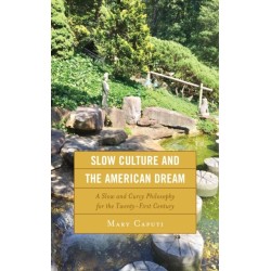 Slow Culture and the American Dream: A Slow and Curvy Philosophy for the Twenty-First Century
