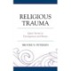 Religious Trauma: Queer Stories in Estrangement and Return