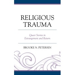 Religious Trauma: Queer Stories in Estrangement and Return