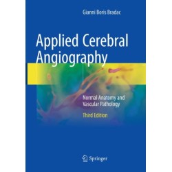 Applied Cerebral Angiography: Normal Anatomy and Vascular Pathology
