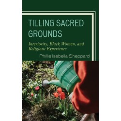 Tilling Sacred Grounds: Interiority, Black Women, and Religious Experience