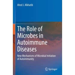 The Role of Microbes in Autoimmune Diseases: New Mechanisms of Microbial Initiation of Autoimmunity