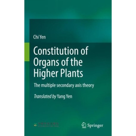 Constitution of Organs of the Higher Plants: The multiple secondary axis theory