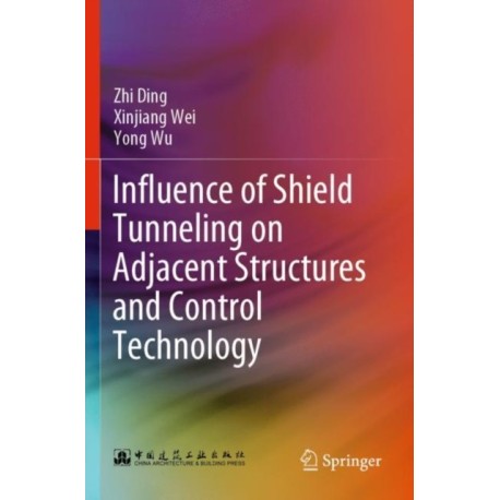 Influence of Shield Tunneling on Adjacent Structures and Control Technology