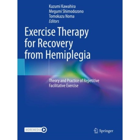 Exercise Therapy for Recovery from Hemiplegia: Theory and Practice of Repetitive Facilitative Exercise