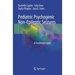 Pediatric Psychogenic Non-Epileptic Seizures: A Treatment Guide