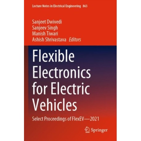 Flexible Electronics for Electric Vehicles: Select Proceedings of FlexEV—2021