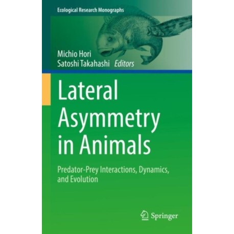 Lateral Asymmetry in Animals: Predator-Prey Interactions, Dynamics, and Evolution