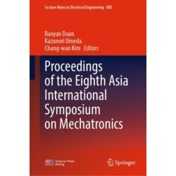 Proceedings of the Eighth Asia International Symposium on Mechatronics
