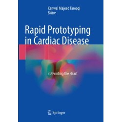 Rapid Prototyping in Cardiac Disease: 3D Printing the Heart
