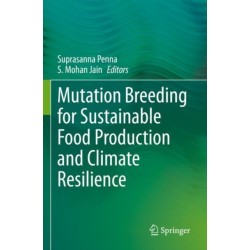Mutation Breeding for Sustainable Food Production and Climate Resilience