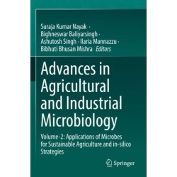 Advances in Agricultural and Industrial Microbiology: Volume-2: Applications of Microbes for Sustainable Agriculture and in-silico Strategies
