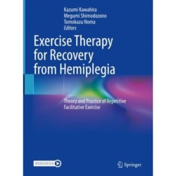 Exercise Therapy for Recovery from Hemiplegia: Theory and Practice of Repetitive Facilitative Exercise
