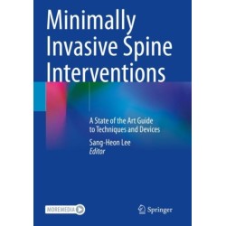 Minimally Invasive Spine Interventions: A State of the Art Guide to Techniques and Devices