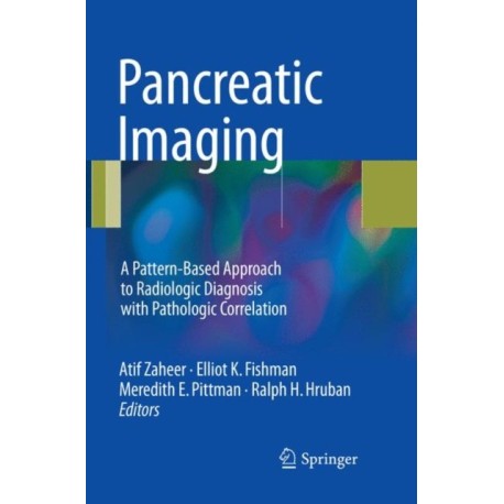 Pancreatic Imaging: A Pattern-Based Approach to Radiologic Diagnosis with Pathologic Correlation