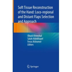 Soft Tissue Reconstruction of the Hand: Loco-regional and Distant Flaps Selection and Approach