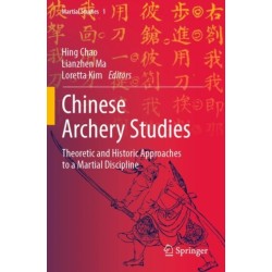 Chinese Archery Studies: Theoretic and Historic Approaches to a Martial Discipline