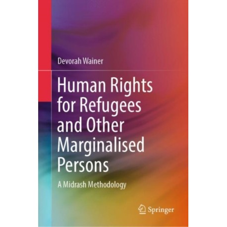 Human Rights for Refugees and Other Marginalised Persons: A Midrash Methodology