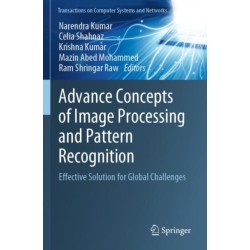Advance Concepts of Image Processing and Pattern Recognition: Effective Solution for Global Challenges