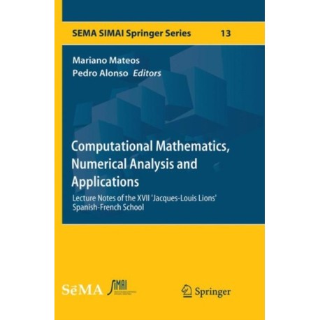 Computational Mathematics, Numerical Analysis and Applications: Lecture Notes of the XVII 'Jacques-Louis Lions' Spanish-French School
