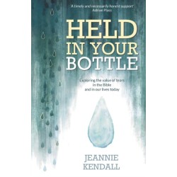 Held in your Bottle: Exploring the Value of Tears in the Bible and in Our Lives Today