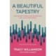 A Beautiful Tapestry: Two Ordinary Women, One Amazing God, Many Lives Transformed