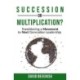 Succession or Multiplication?: Transitioning a Movement to Next Generation Leadership