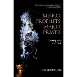 Minor Prophets, Major Prayer: Getting Real with God