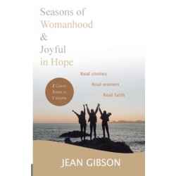 Seasons of Womanhood and Joyful in Hope (Two Classic Books in One Volume): Real Stories, Real Women, Real Faith