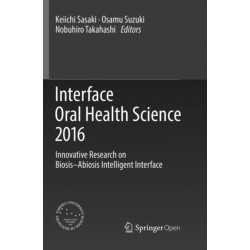 Interface Oral Health Science 2016: Innovative Research on Biosis–Abiosis Intelligent Interface