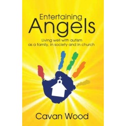 Entertaining Angels: Living well with autism as a family, in society and in church