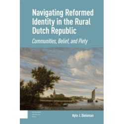 Navigating Reformed Identity in the Rural Dutch Republic: Communities, Belief, and Piety
