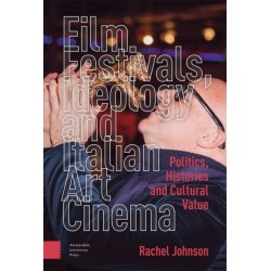 Film Festivals, Ideology and Italian Art Cinema: Politics, Histories and Cultural Value