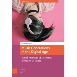 Music Generations in the Digital Age: Social Practices of Listening and Idols in Japan