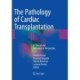 The Pathology of Cardiac Transplantation: A clinical and pathological perspective