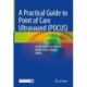 A Practical Guide to Point of Care Ultrasound (POCUS)