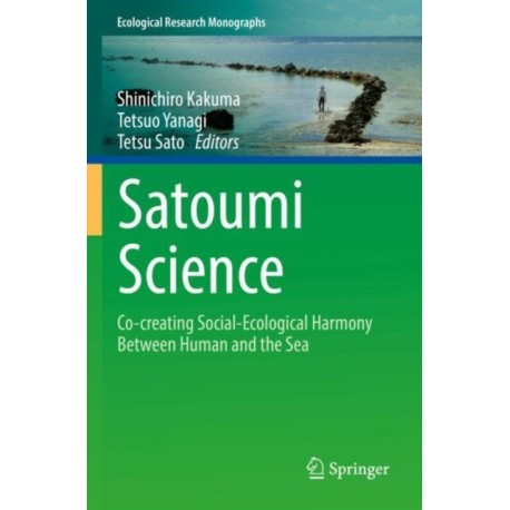 Satoumi Science: Co-creating Social-Ecological Harmony Between Human and the Sea