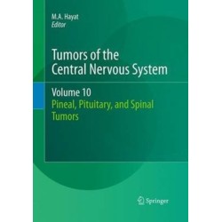 Tumors of the Central Nervous System, Volume 10: Pineal, Pituitary, and Spinal Tumors