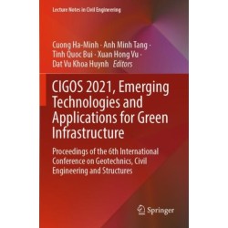 CIGOS 2021, Emerging Technologies and Applications for Green Infrastructure: Proceedings of the 6th International Conference on Geotechnics, Civil Engineering and Structures