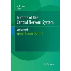 Tumors of the Central Nervous System, Volume 6: Spinal Tumors (Part 1)