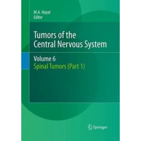 Tumors of the Central Nervous System, Volume 6: Spinal Tumors (Part 1)