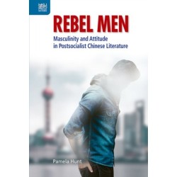 Rebel Men: Masculinity and Attitude in Postsocialist Chinese Literature