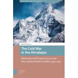 The Cold War in the Himalayas: Multinational Perspectives on the Sino-Indian Border Conflict, 1950-1970