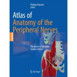 Atlas of Anatomy of the Peripheral Nerves: The Nerves of the Limbs – Student Edition