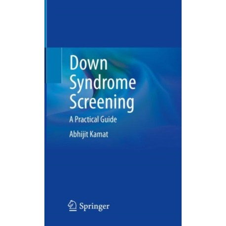 Down Syndrome Screening: A Practical Guide