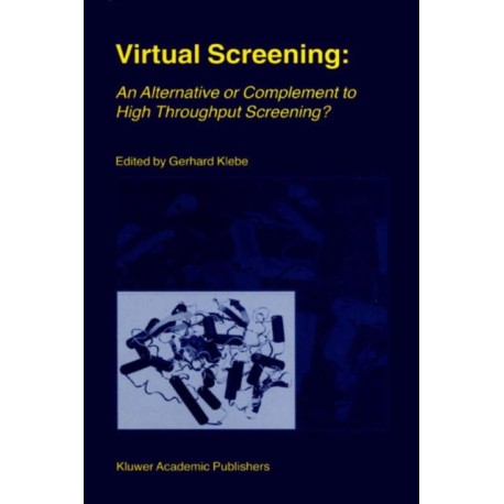 Virtual Screening: An Alternative or Complement to High Throughput Screening?: Proceedings of the Workshop ‘New Approaches in Drug Design and Discovery’, special topic ‘Virtual Screening’, Schloß Rauischholzhausen, Germany, March 15–18, 1999